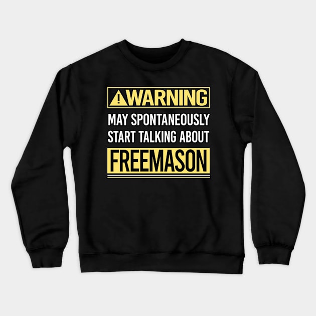 Warning About Freemason Freemasonry Masonry Masonic Mason Stonemason Illuminati Crewneck Sweatshirt by relativeshrimp